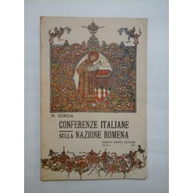 CONFERENZE  ITALIANE  SULLA  NAZIONE  ROMENA (Conferintele italiene privind Natiunea Romana) (1927) - N. IORGA